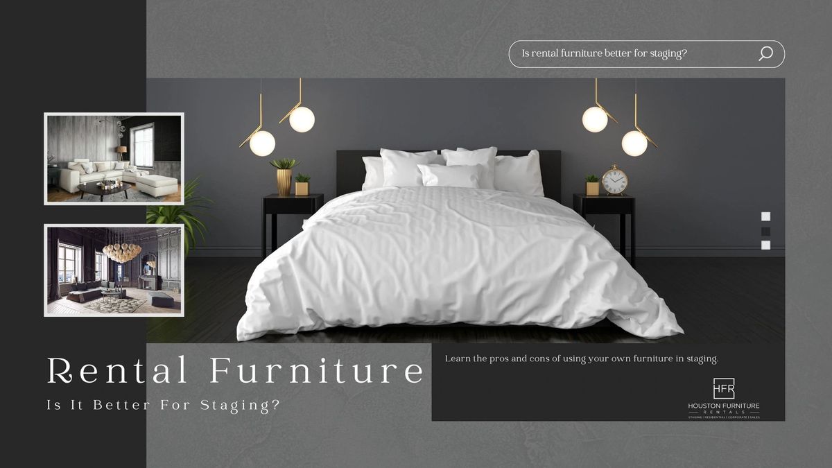 Rental Furniture vs. Your Own: What Works Best In Staging?