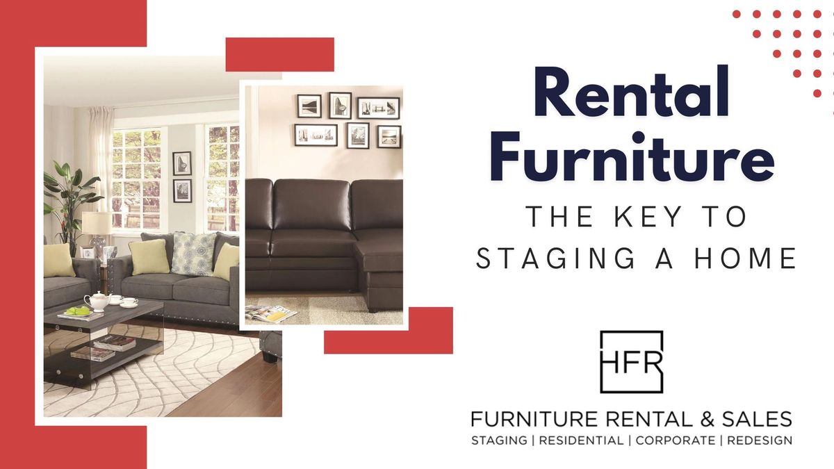 The Advantages Of Using Rental Furniture In Staging A Home